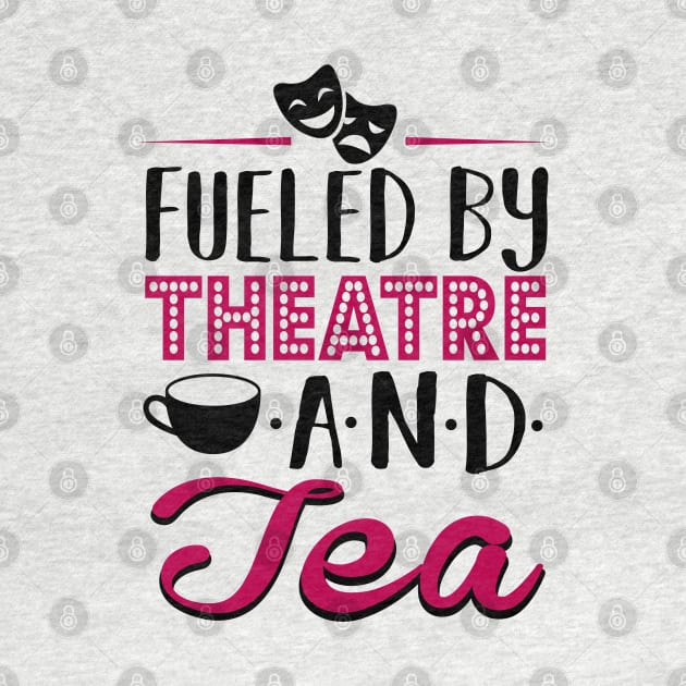 Fueled By Theatre and Tea by KsuAnn